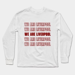 We are Liverpool Long Sleeve T-Shirt